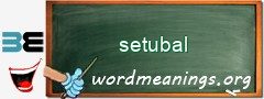 WordMeaning blackboard for setubal